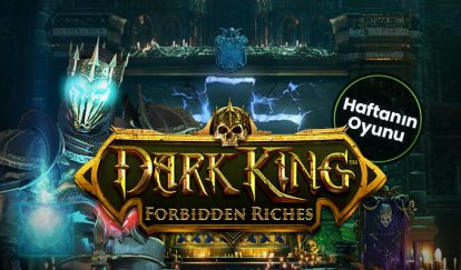 Haftanın Oyunu İle 500 TL Bonus dark king forbidden riches