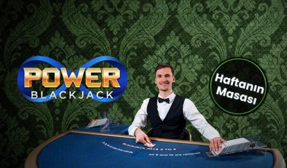 PowerBlackjackTableofTheWeek Haftanın Masasından 500 TL Bonus