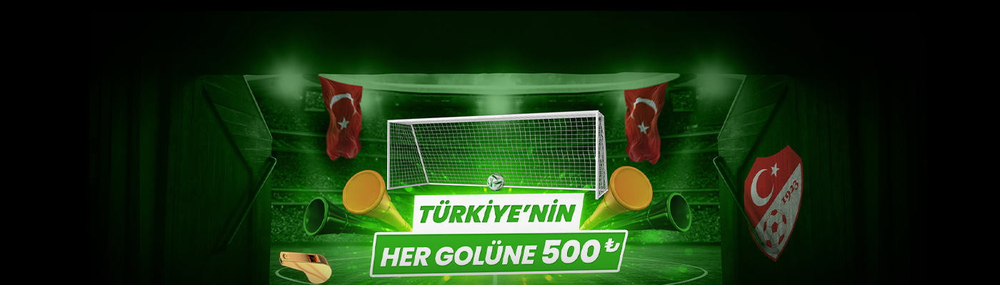 TÜRKİYE’NİN HER GOLÜNE BEDAVA BAHİS her golune 500